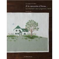 A la rencontre d'Anne... la maison aux pignons verts : un voyage en broderie