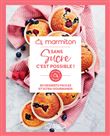 Marmiton - Sans sucre c'est possible ! - 60 desserts faciles et ultra-gourmands