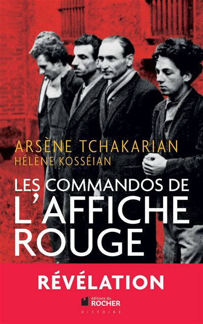 Hélène Kosséian-Bairamian - Les commandos de l'Affiche rouge: La vérité historique sur la première section de l'Armée secrète