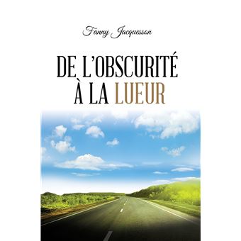 De l'obscurité à la lueur