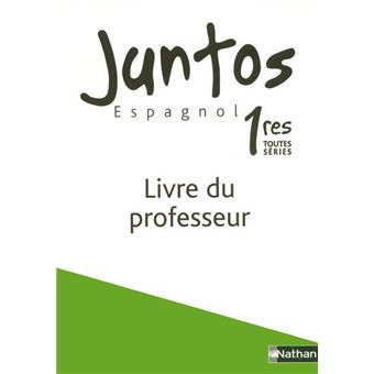 Juntos espagnol 1res toutes series livre du professeur 2007 - 1