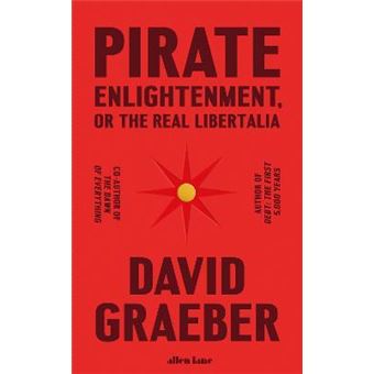 Pirate Enlightenment, or the Real Libertalia