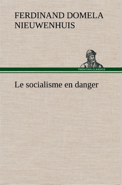 Le socialisme en danger - Ferdinand Domela Nieuwenhuis - broché