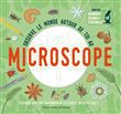 Observe le monde autour de toi au microscope