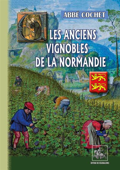 Les anciens vignobles de la Normandie -  Abbé Cochet - broché