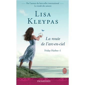 La Route De L Arc En Ciel Friday Harbor Tome 1 Poche Lisa Kleypas Lionel Evrard Achat Livre Ou Ebook Fnac