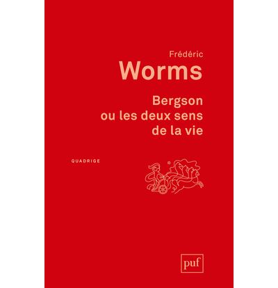 Bergson ou les deux sens de la vie - Frédéric Worms - broché