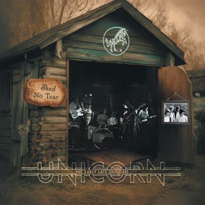 Shed No Tear : The Early Late Unicorn