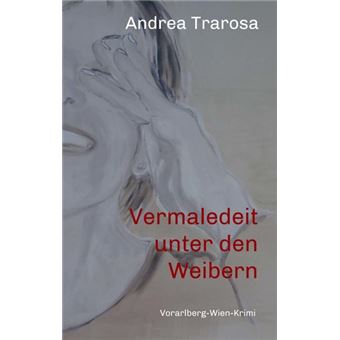 VERMALEDEIT UNTER DEN WEIBERN