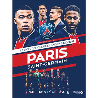 Le livre officiel de la saison 2020-2021 - Paris Saint-Germain - cartonné -  Fabien Baumann - Achat Livre