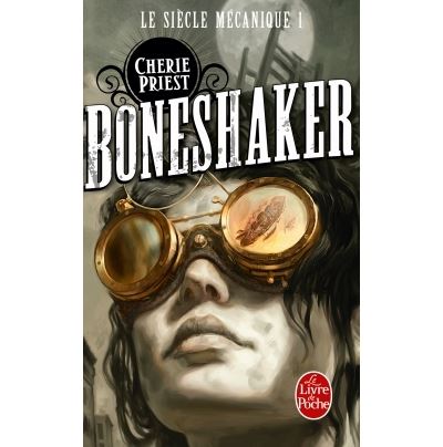 Boneshaker (Le Siècle mécanique, Tome 1) - Lgf