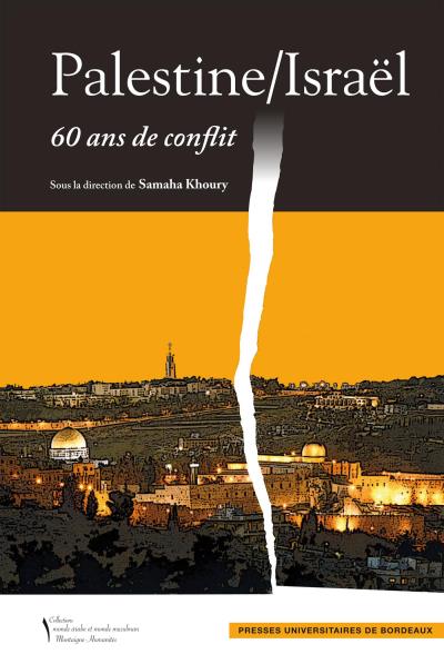 Palestine-Israël : 60 ans de conflit - Presses Universitaires Bordeaux