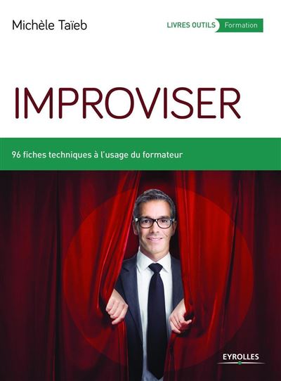 Improviser 96 fiches techniques à l'usage du formateur. - broché ...