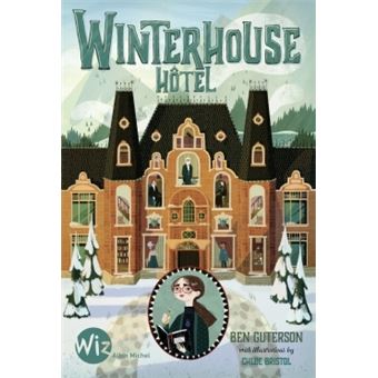 Winterhouse Hotel - Tome 1 - Winterhouse Hôtel - Ben Guterson, Chloe Brisol, Anne-Sylvie Homassel - broché - Achat Livre ou ebook | fnac