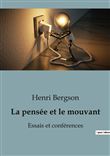 La pensée et le mouvant