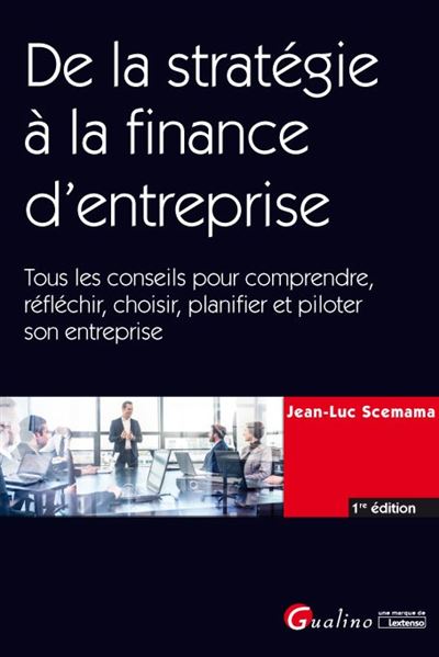 De la stratégie à la finance d'entreprise - Jean-Luc Scemama - broché