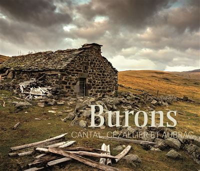 Burons Cantal, cézallier et aubrac - Pierre Soissons - Quelque Part Sur Terre - relié - Beau livre