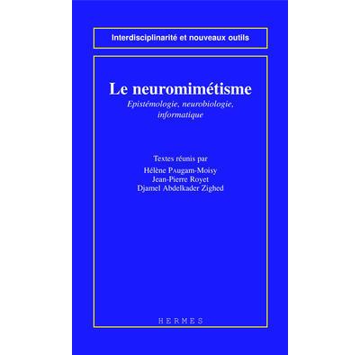Le Neuromimetisme Epistemologie Neurobiologie Informatique Helene Paugam Moisy Jean Pierre Royet Abdelkader Zighed Achat Livre Fnac Le Neuromimetisme Epistemologie Neurobiologie Informatique Helene Paugam Moisy Jean Pierre Royet Abdelkader Zighed Achat Livre Fnac