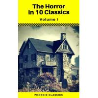 The Horror in 10 Classics vol1 (Phoenix Classics) : The King in Yellow, The Lost Stradivarius, The Yellow Wallpaper, The Legend of Sleepy Hollow, The Turn of the Screw, Carmilla, The Raven, Frankenstein, Strange Case of Dr Jekyll and Mr Hyde, Dracula