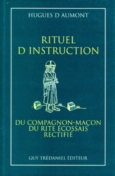 Rituel d'instruction du compagnon-maçon du rite écossais rectifié ...