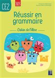 Réussir en grammaire CE2 - Cahier de l'élève - Programmes 2025
