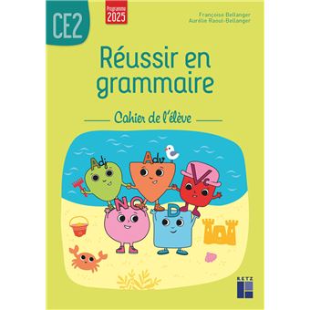 Réussir en grammaire CE2 - Cahier de l'élève - Programmes 2025