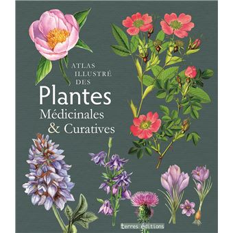 Atlas illustré des plantes médicinales et curatives