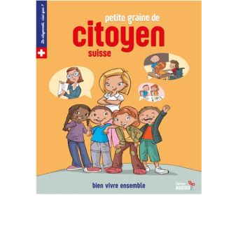 Petite graine de citoyen suisse - Bien vivre ensemble
