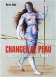Changer de peau - Tatouages, piercings et scarifications, d'