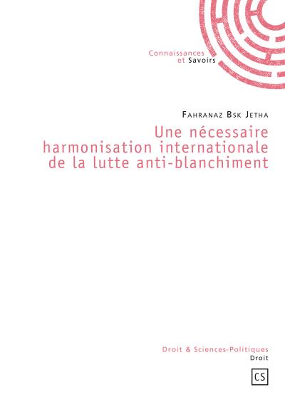 Une nécessaire harmonisation internationale de la lutte anti-blanchement