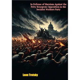 In Defense of Marxism Against the Petty Bourgeois Opposition in the Socialist Workers Party [Original 1942 edition] - 1
