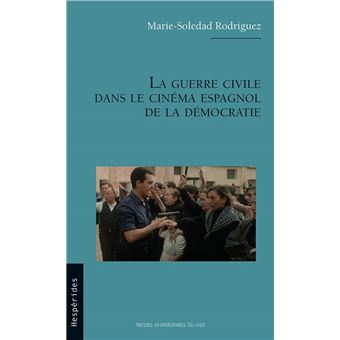 La guerre civile dans le cinéma espagnol de la démocratie