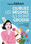 Oubliez les régimes ils font grossir