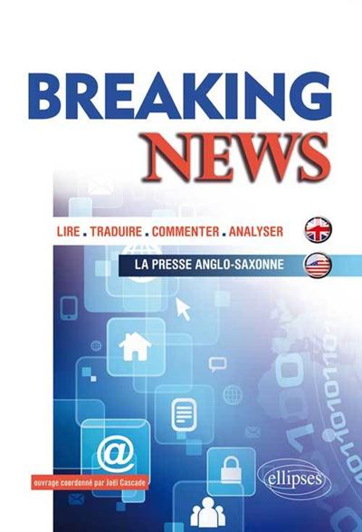 Breaking News : pour enfin lire, traduire, commenter et analyser la presse anglo-saxonne