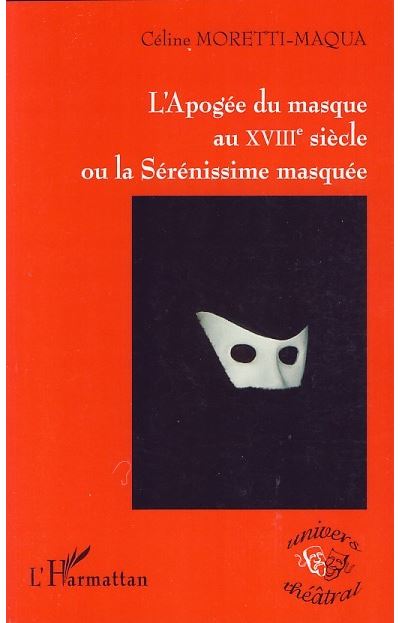 L'apogée du masque au XVIIIème siècle ou La Sérénissime masquée