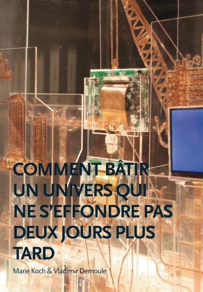 Comment bâtir un univers qui ne s'effondre pas deux jours pl - Marie Koch - broché