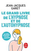 Le Grand Livre de l'hypnose et de l'auto-hypnose