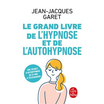 Le Grand Livre de l'hypnose et de l'auto-hypnose