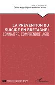 La prévention du suicide en Bretagne : connaître, comprendre, agir