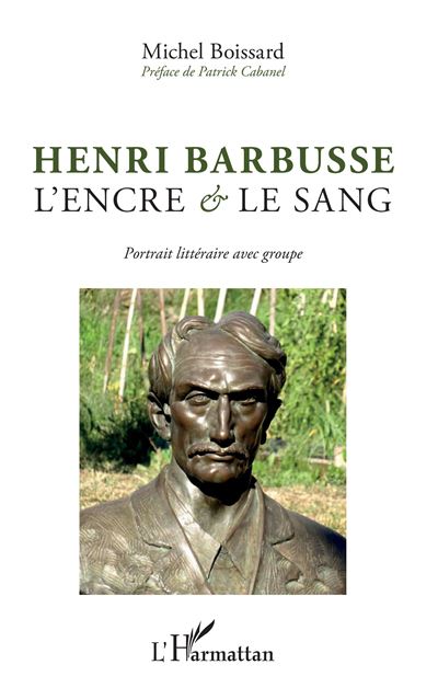 Henri barbusse l'encre et le sang portrait litteraire avec g