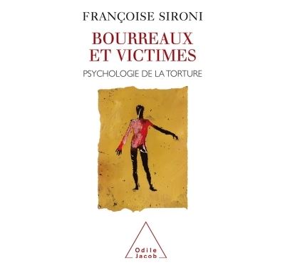Psychologie de la torture penser le mal et les bourreaux