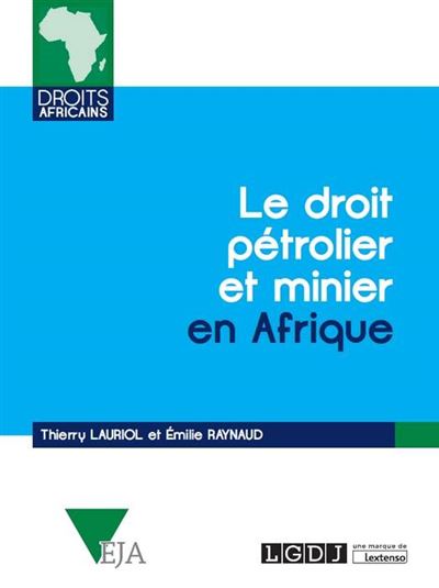 Le droit pétrolier et minier en afrique - RAYNAUD E. LAURIOL T. - broché