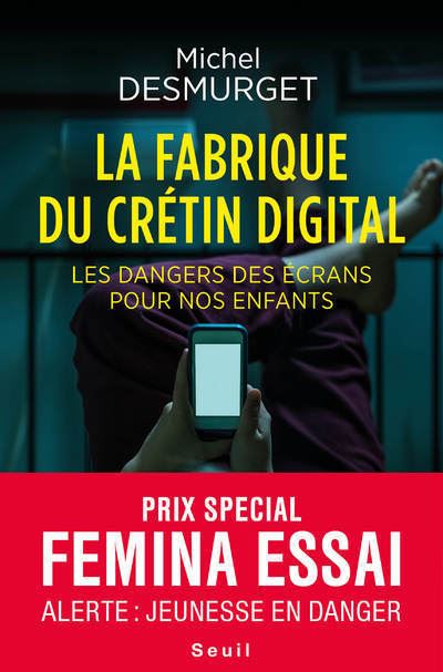 La Fabrique du crétin digital. Les dangers des écrans pour nos enfants - Michel Desmurget - broché