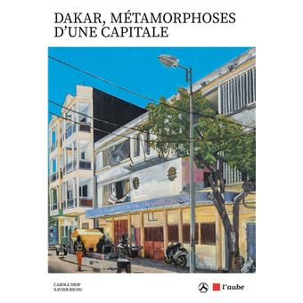 Dakar, métamorphoses d'une capitale