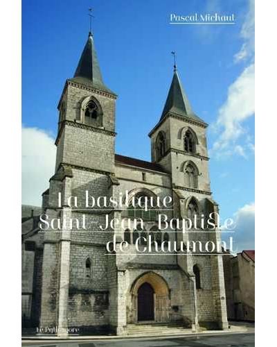 La basilique Saint-Jean-Baptiste de Chaumont - Le Pythagore Eds