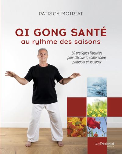 Qi gong santé au rythme des saisons - Patrick Moiriat - broché