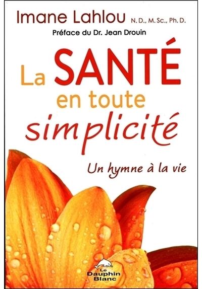 La sante en toute simplicite un hymne a la vie