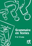 Grammaire en textes 9 a 13 ans