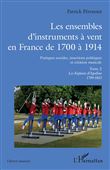 Les ensembles d'instruments a vent en france de 1700 a 1914