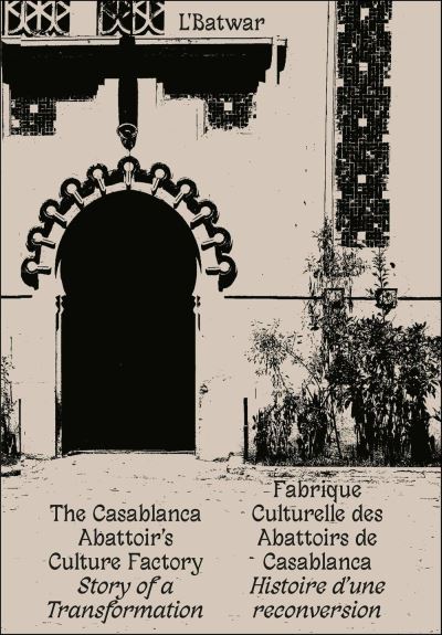 L'batwar, fabrique culturelle des abattoirs de Casablanca